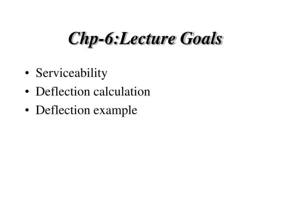 Chp-6:Lecture Goals