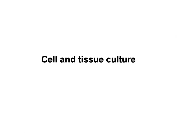Cell and tissue culture
