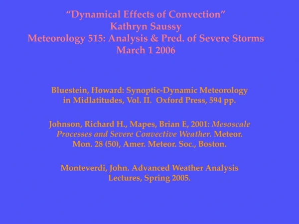 Bluestein, Howard: Synoptic-Dynamic Meteorology in Midlatitudes, Vol. II.  Oxford Press, 594 pp.