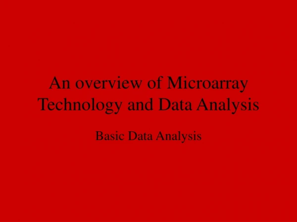 An overview of Microarray Technology and Data Analysis