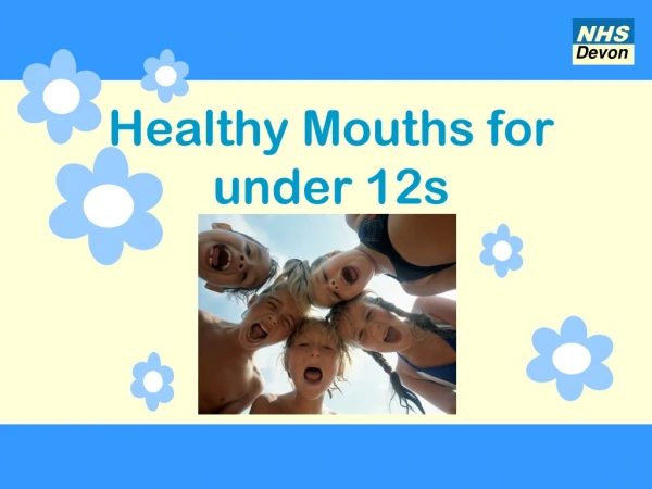 Healthy Mouths for under 12s