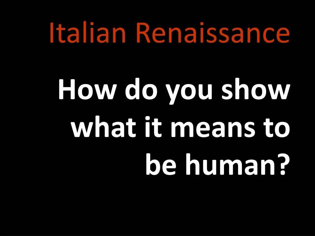 italian renaissance how do you show what it means