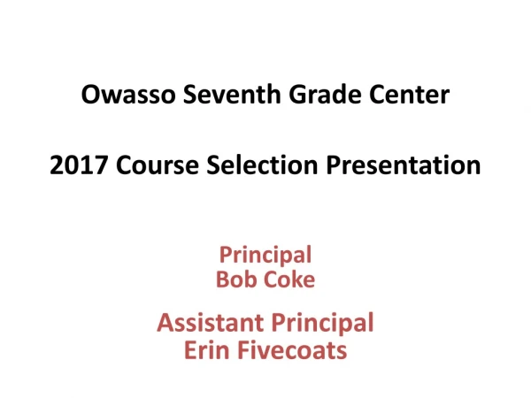 Owasso Seventh Grade Center 2017 Course Selection Presentation