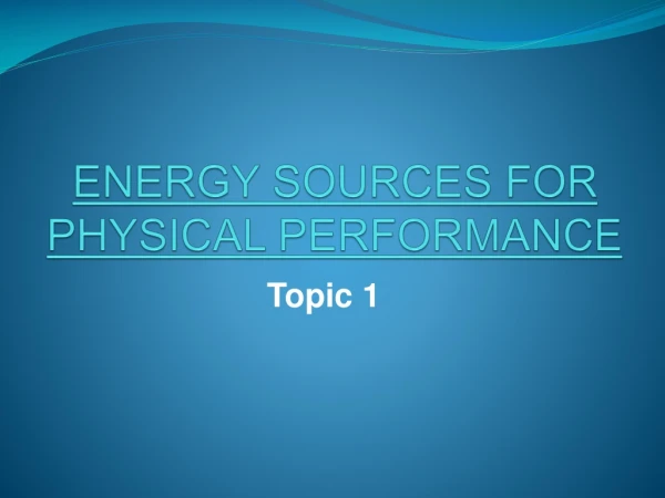 ENERGY SOURCES FOR PHYSICAL PERFORMANCE