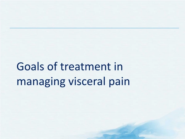 Goals of treatment in managing visceral pain