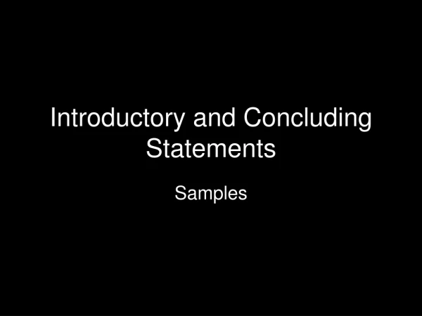 Introductory and Concluding Statements