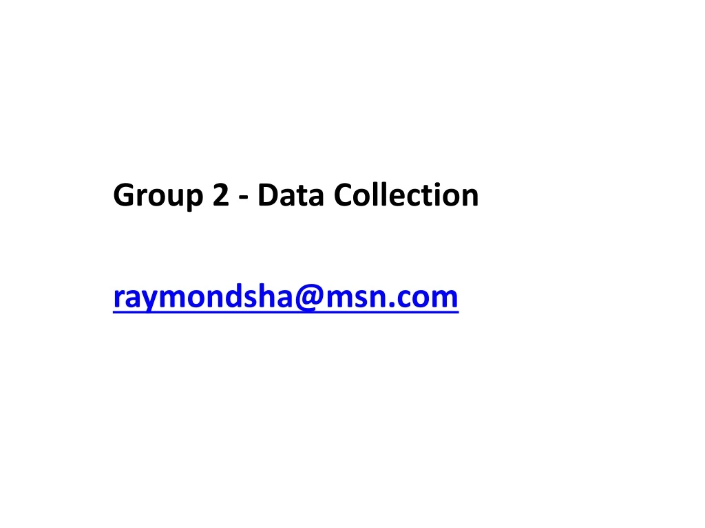 group 2 data collection raymondsha@msn com