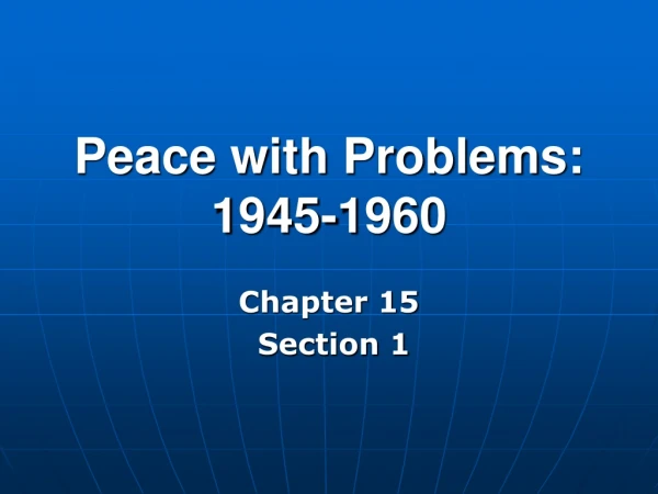 Peace with Problems: 1945-1960