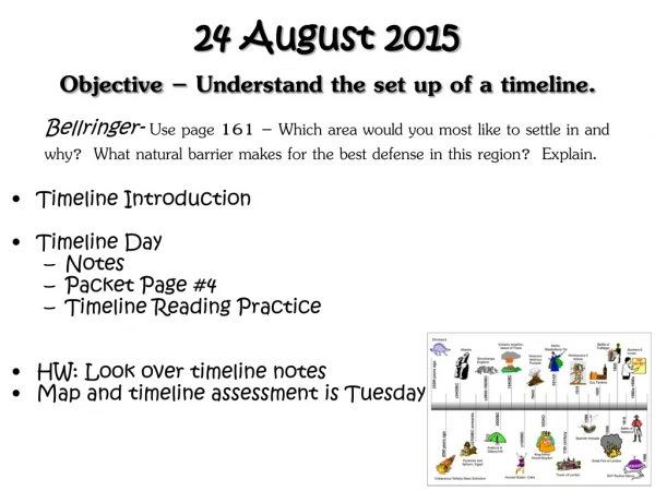 24 August 2015 Objective – Understand the set up of a timeline.