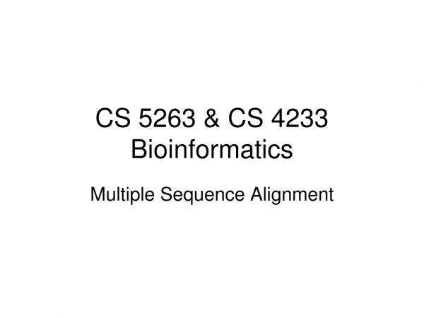 CS 5263 &amp; CS 4233 Bioinformatics