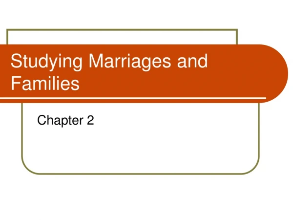 Studying Marriages and Families
