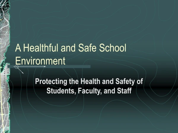 A Healthful and Safe School Environment