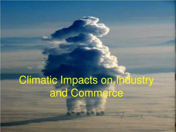Climatic Impacts on Industry and Commerce