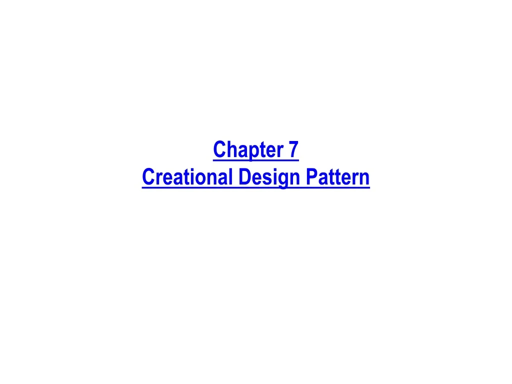 chapter 7 creational design pattern