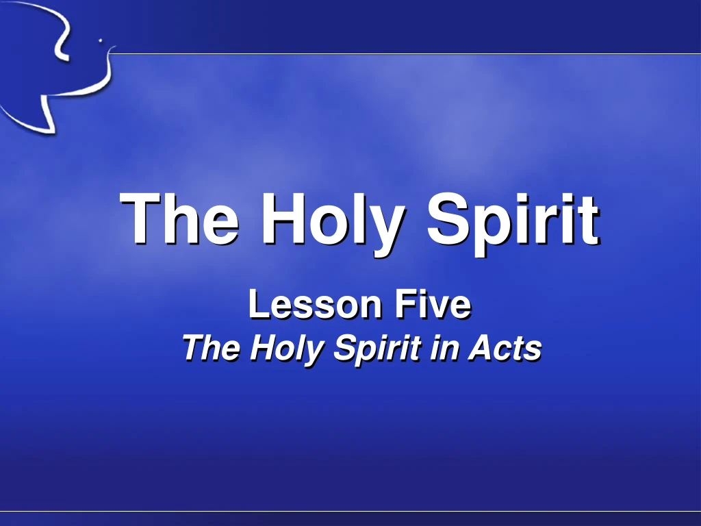 the holy spirit lesson five the holy spirit in acts