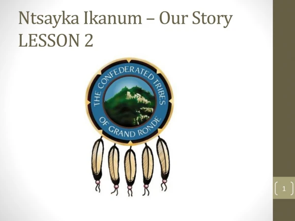 Ntsayka Ikanum  –  Our Story   LESSON 2