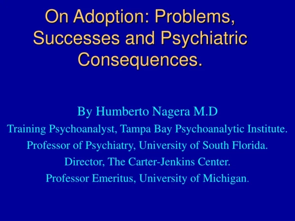 On Adoption: Problems, Successes and Psychiatric Consequences.