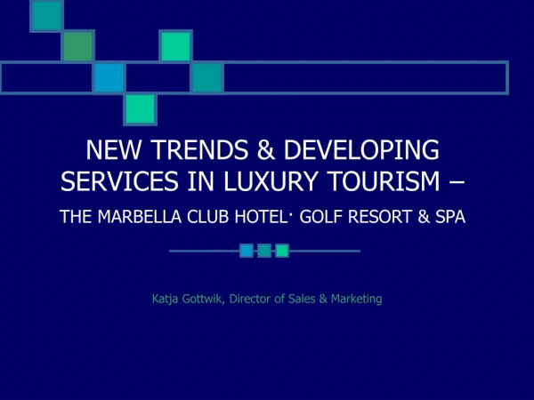 NEW TRENDS &amp; DEVELOPING SERVICES IN LUXURY TOURISM –  THE MARBELLA CLUB HOTEL· GOLF RESORT &amp; SPA