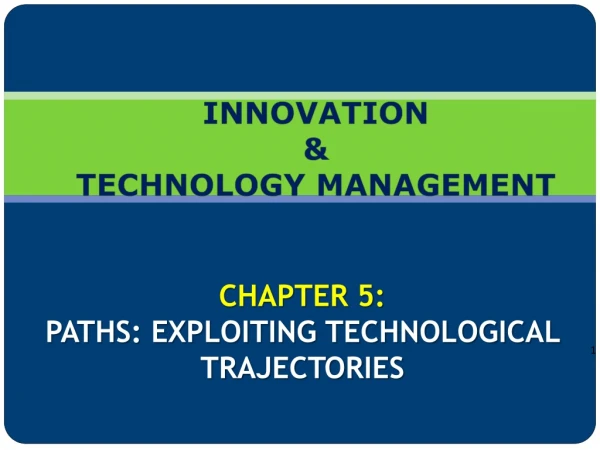 CHAPTER 5: PATHS: EXPLOITING TECHNOLOGICAL TRAJECTORIES