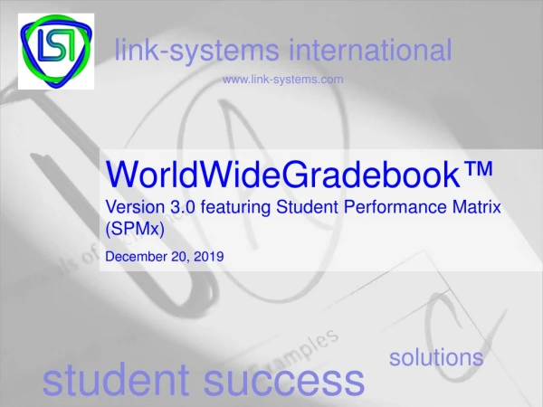 WorldWideGradebook ™ Version 3.0 featuring Student Performance Matrix (SPMx)