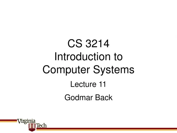 CS 3214 Introduction to  Computer Systems