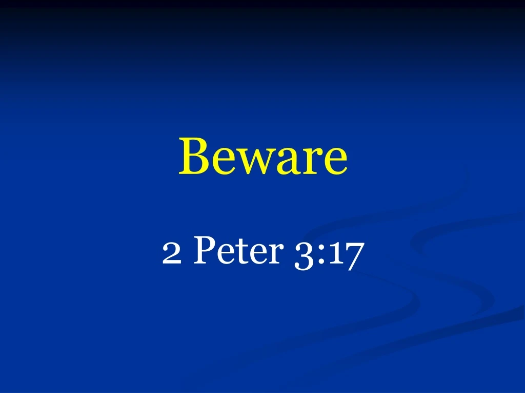 beware