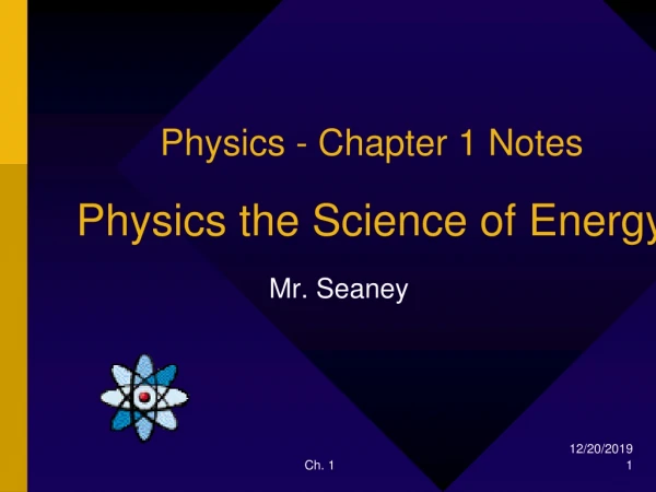 Physics - Chapter 1 Notes Physics the Science of Energy