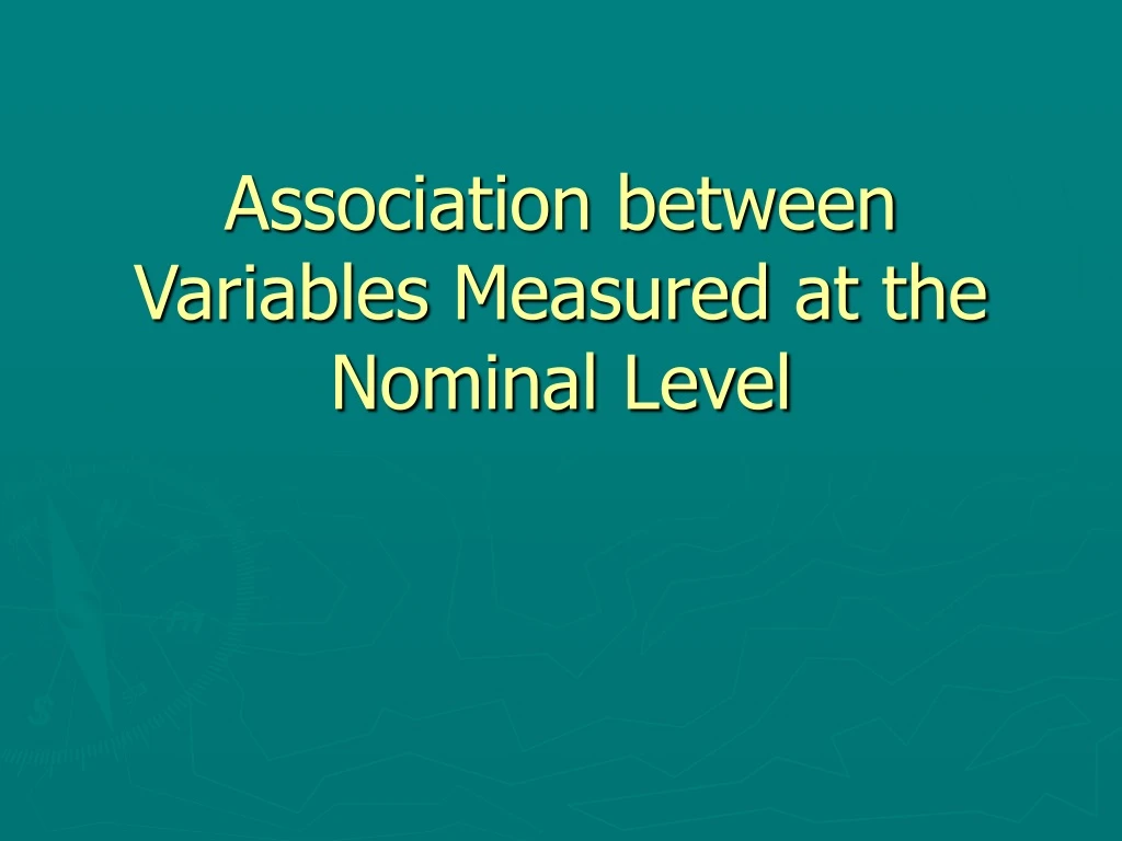 association between variables measured at the nominal level
