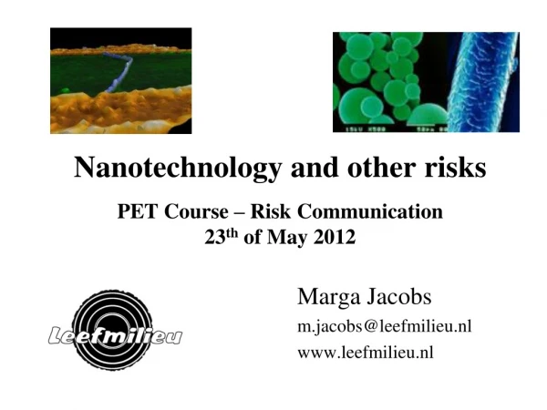Nanotechnology and other risks PET Course – Risk Communication    23 th  of May 2012