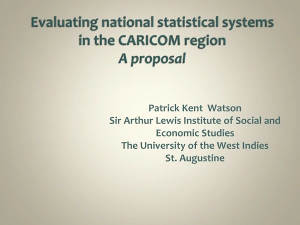 Evaluating national statistical systems in the CARICOM  region A proposal