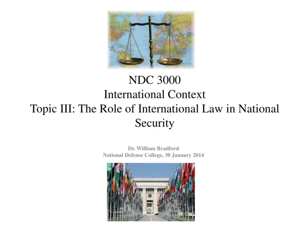 NDC 3000 International Context Topic III: The Role of International Law in National Security