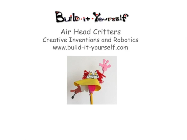 Air Head Critters Creative Inventions and Robotics build-it-yourself