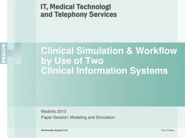 Clinical Simulation &amp; Workflow by Use of Two Clinical Information Systems