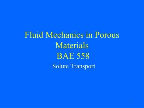 Fluid Mechanics in Porous Materials  BAE 558