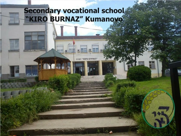 Secondary vocational school  “ KIRO BURNAZ”  Kumanovo