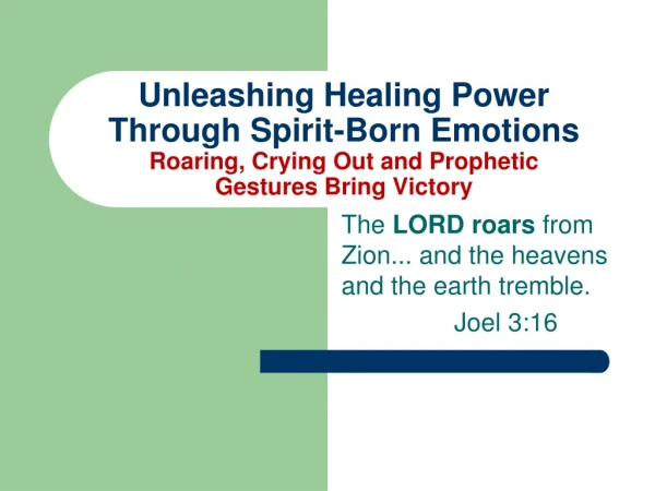 The  LORD roars  from Zion... and the heavens and the earth tremble.                 Joel 3:16