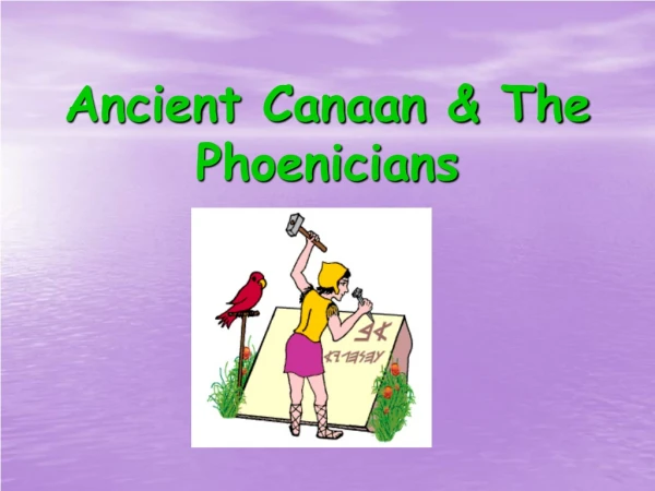 Ancient Canaan &amp; The Phoenicians