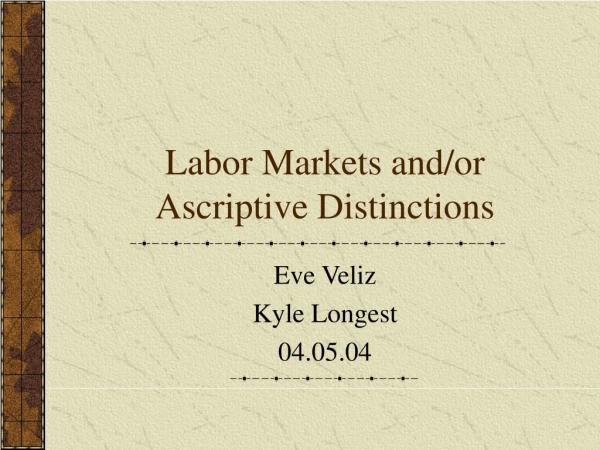 Labor Markets and/or Ascriptive Distinctions