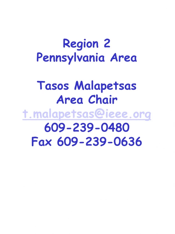 Region 2 Pennsylvania Area Tasos Malapetsas Area Chair t.malapetsas@ieee 609-239-0480