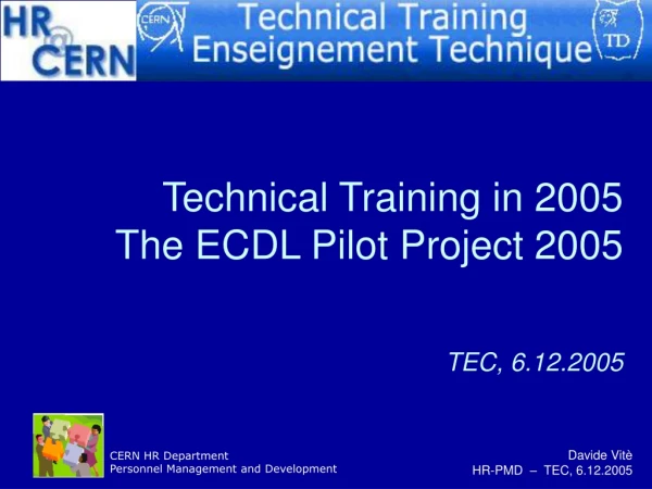 Technical Training in 2005 	The ECDL Pilot Project 2005 TEC, 6.12.2005