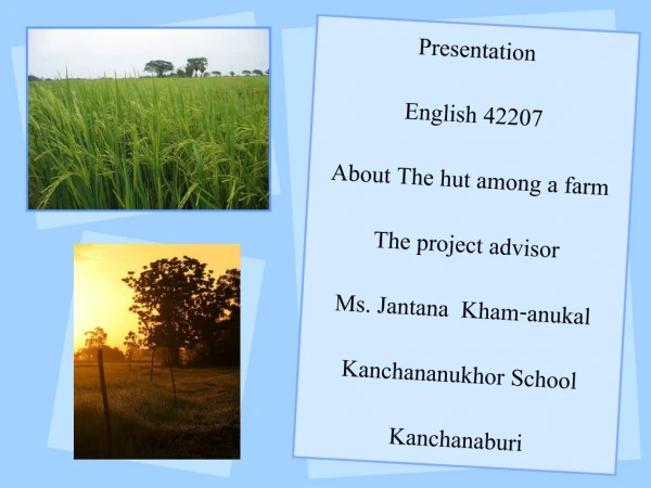 Presentation  English 42207 About The hut among a farm The project advisor