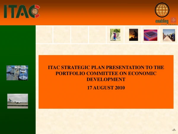 ITAC STRATEGIC PLAN PRESENTATION TO THE PORTFOLIO COMMITTEE ON ECONOMIC DEVELOPMENT
