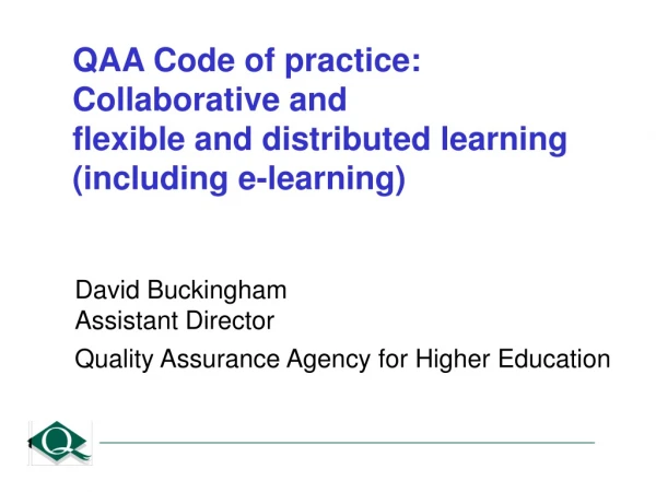 QAA Code of practice: Collaborative and  flexible and distributed learning (including e-learning)