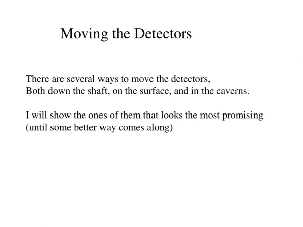 Moving the Detectors