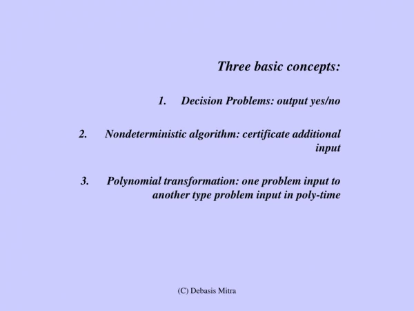 Three basic concepts: Decision Problems: output yes/no