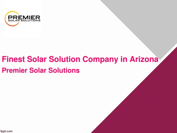 How does Premier Solar Solutions help?