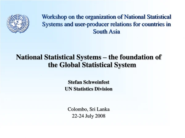 National Statistical Systems – the foundation of the Global Statistical System Stefan Schweinfest