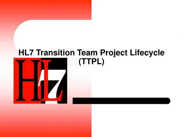 HL7 Transition Team Project Lifecycle (TTPL)