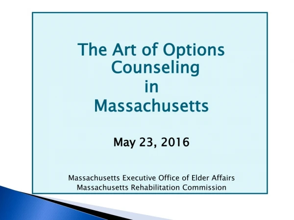 The Art of Options Counseling  in  Massachusetts May 23, 2016