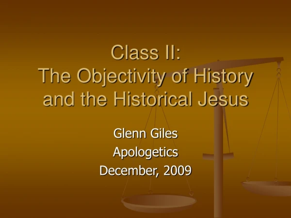 Class II:  The Objectivity of History and the Historical Jesus